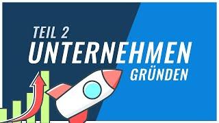 Unternehmen Gründen Teil 2/2 | Anmeldung, Kosten & mehr!