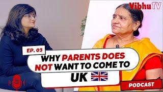 Why Parents Does Not Want to Come to UK ? Struggle of an Indian Parent Living Abroad