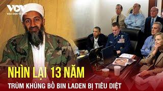 Thế giới đi về đâu sau 13 năm ngày trùm khủng bố Bin Laden bị tiêu diệt | Báo Điện tử VOV