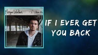 Morgan Wallen - If I Ever Get You Back (Lyrics)