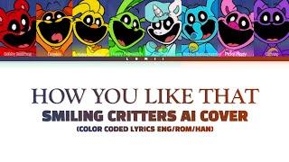 [AI Cover] Smiling Critters - 'How You Like That' (Color Coded Lyrics) [RE-UPLOAD]