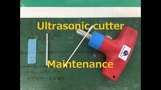 Ultrasonic Cutter ZO-91, ZO-95 maintenance - Echo Tech