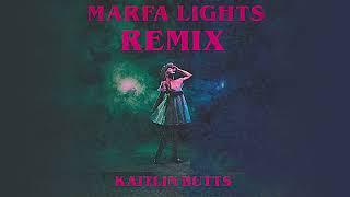 Kaitlin Butts - Marfa Lights (Remix) (Official Audio)