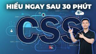 Hiểu cơ bản về ngôn ngữ CSS trong 30 phút | Vũ Nguyễn Coder