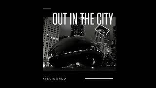 Kilo - Out In The City (Official Audio )