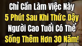 Hãy Làm Điều Này 5 Phút Sau Khi Thức Dậy Và Bạn Có Thể Sống Thêm 30 Năm Sau Tuổi 60 – 6 Thói Quen