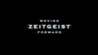 ZEITGEIST: MOVING FORWARD | OFFICIAL RELEASE | 2011