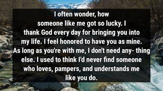 I often wonder, how someone like me got so lucky. I feel honoured to have you as mine. As long as...