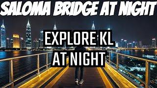 Night Walk on Saloma Bridge | Stunning Kuala Lumpur Nightlife Views