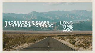 Thorbjørn Risager and The Black Tornado - Long Time Ago (Official Lyric Video)