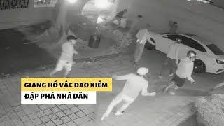 Giang hồ vác đao kiếm ngang nhiên xông vào đập phá nhà dân