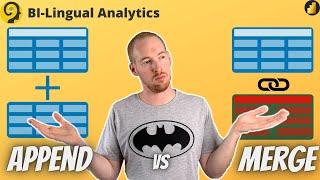  Append vs Merge  - Which one to use