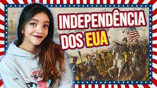  RESUMO DE HISTÓRIA: INDEPENDÊNCIA DOS ESTADOS UNIDOS! REVOLUÇÃO AMERICANA (Débora Aladim)