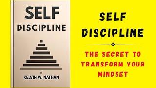 Self-discipline: The Secret To Transform Your Mindset (Audiobook)