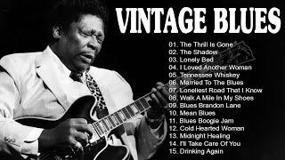 VINTAGE BLUES MUSIC - Best Slow Blues Songs Ever - Best Relaxing Blues Music - The Thrill Is Gone