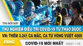 Tin tức Covid-19 mới nhất hôm nay 11/8 | Dich Virus Corona Việt Nam hôm nay | FBNC
