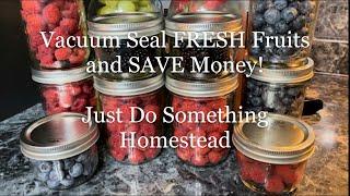 Vacuum Seal FRESH fruits and SAVE money!