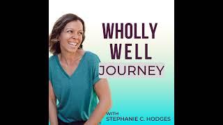 Ep 001: Why Holistic Health Matters - Introduction to the Wholly Well Journey Podcast