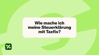 Wie mache ich meine Steuererklärung mit Taxifx?