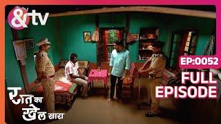 Raat Ka Khel Saara | Ep.52 | Dattaram पर Ajay की हत्या का आरोप | Full Episode | AND TV