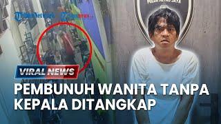 Penangkapan Pembunuh Wanita Tanpa Kepala di Muara Baru, Pelaku Seorang Jagal, Terancam Hukuman Mati