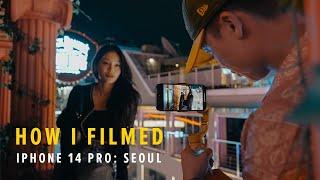 How I Shot iPhone 14 Pro Cinematic 4k: Seoul | Behind the Scenes