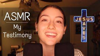 Christian ASMR - ️ My Testimony ️ - Up Close Whispering