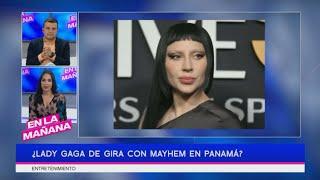 ¿Lady Gaga de gira con Mayhem en Panamá? | En La Mañana