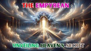 Discover the Empyrean: Heaven's Most Sacred Secret