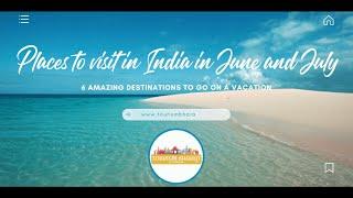 6 Amazing Places to Visit in India in June and July! 2024 June-July Holiday Destinations You Must Go