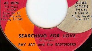 ▶️searching for love -- Ray Jay And The   Eastsiders