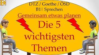 G.A.S.T DTZ B1 / Goethe / ÖSD | Sprechen 3 | gemeinsam etwas planen | Die 5 wichtigsten Themen