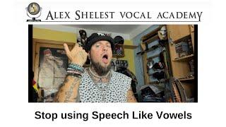 Alex Shelest Vocal Lessons - Don't use speech like vowels! Vowel Modification