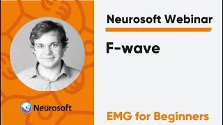 F-wave | Neurosoft Webinar «EMG for Beginners».