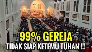 99% GEREJA TIDAK SIAP KETEMU TUHAN YESUS !!!