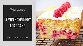 Lemon Raspberry Loaf Cake Recipe