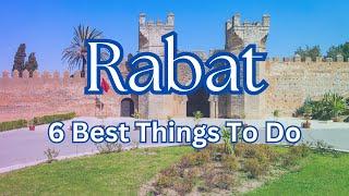 Top 6 Places to Visit in Rabat | Morocco 2024-2025