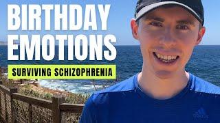 Surviving Schizophrenia, 23rd Birthday Emotions