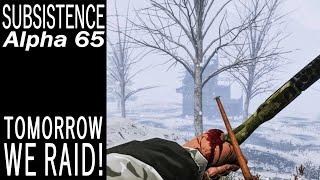 Tomorrow We Raid! | Subsistence Single Player Gameplay | EP 751 | Season 5