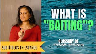 What is "baiting"? (Glossary of Narcissistic Relationships)