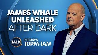 James Whale Unleashed: After Dark LIVE | 29-Nov-24