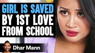 GIRL IS SAVED By 1st LOVE From SCHOOL | Dhar Mann Studios