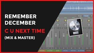 Remember December - C U Next Time (Mix and Master)