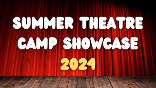 Summer Theatre Camp Showcase - 2024