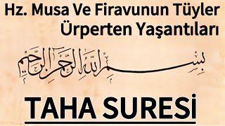 TAHA SURESİ - Hz. Musa (a.s) Ve Firavun’un Tüyler Ürperten Yaşantıları