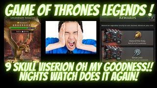 GAME OF THRONES LEGENDS 9 SKULL VISERION! LEGENDARY ASSAULT BLOWED UP BY NIGHTS WATCH AGAIN!