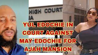 BAD NEW YEAR FOR YUL EDOCHIE IN COURT FOR MAY EDOCHIE AJAH MANSION