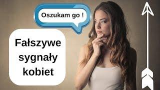 Fałszywe sygnały kobiet - jak nie dać się oszukać